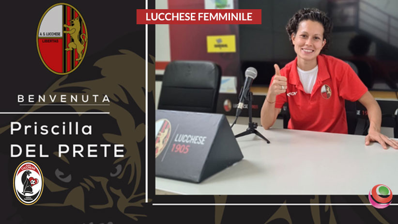 Priscilla Del Prete firma per la Lucchese Femminile Calcio femminile