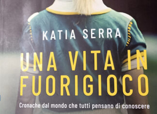 Katia Serra: “In questa selva di uomini, c’è un piccolo sentiero anche per noi donne, che conduce al cuore del calcio” (Una vita in fuorigioco)