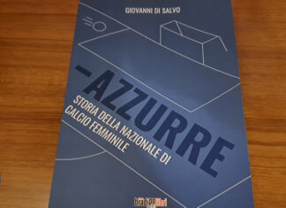 “Azzurre”, la storia della Nazionale Femminile di Calcio raccontata da Giovanni di Salvo