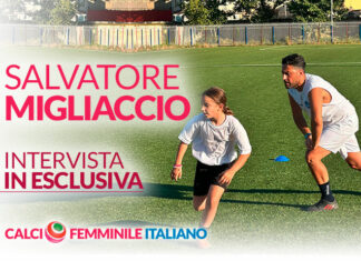 Salvatore Migliaccio: “Volevo creare una scuola calcio e mi sono trovato a mio agio nel calcio femminile”